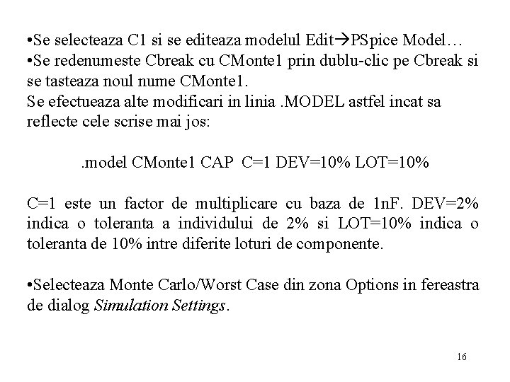  • Se selecteaza C 1 si se editeaza modelul Edit PSpice Model… •
