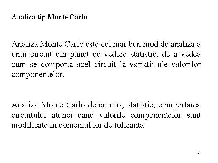 Analiza tip Monte Carlo Analiza Monte Carlo este cel mai bun mod de analiza