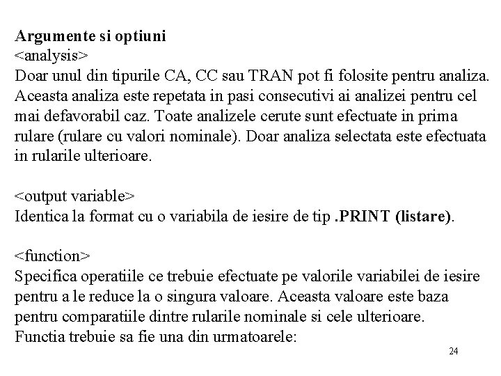 Argumente si optiuni <analysis> Doar unul din tipurile CA, CC sau TRAN pot fi