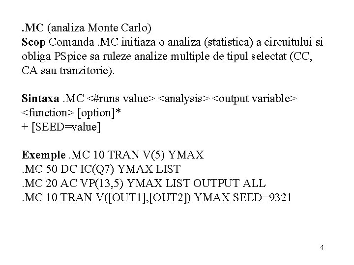 . MC (analiza Monte Carlo) Scop Comanda. MC initiaza o analiza (statistica) a circuitului