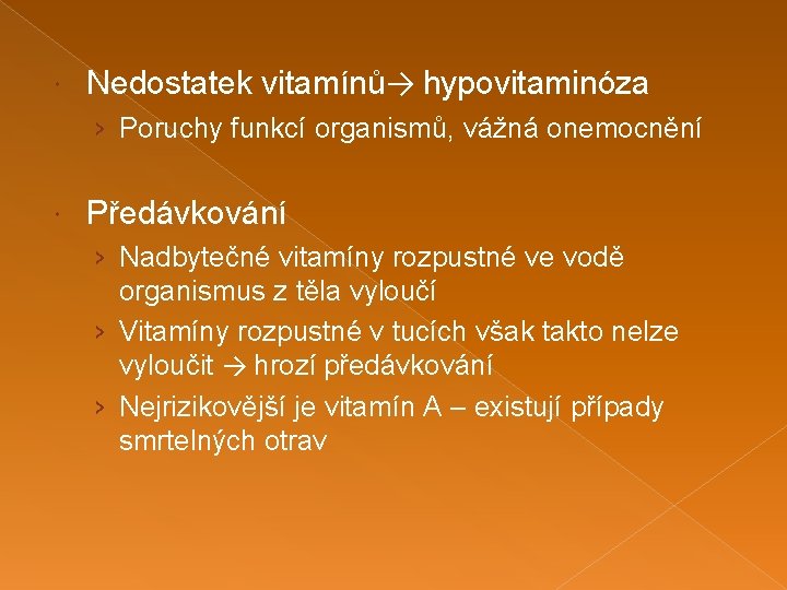  Nedostatek vitamínů→ hypovitaminóza › Poruchy funkcí organismů, vážná onemocnění Předávkování › Nadbytečné vitamíny