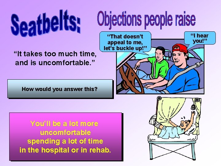 “It takes too much time, and is uncomfortable. ” “That doesn’t appeal to me,