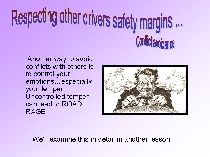 Another way to avoid conflicts with others is to control your emotions…especially your temper.