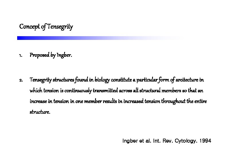 Concept of Tensegrity 1. Proposed by Ingber. 2. Tensegrity structures found in biology constitute