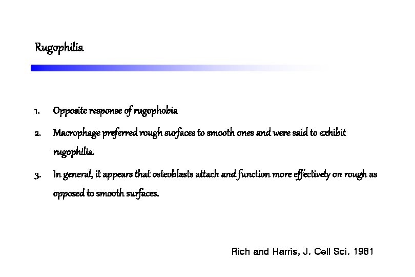 Rugophilia 1. Opposite response of rugophobia 2. Macrophage preferred rough surfaces to smooth ones