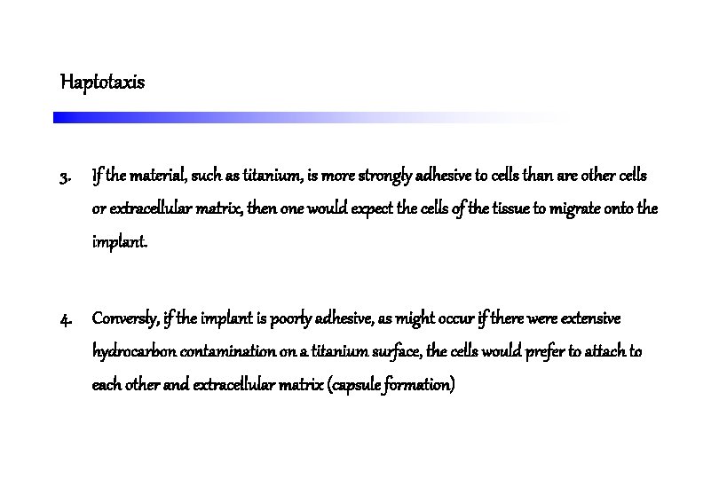 Haptotaxis 3. If the material, such as titanium, is more strongly adhesive to cells