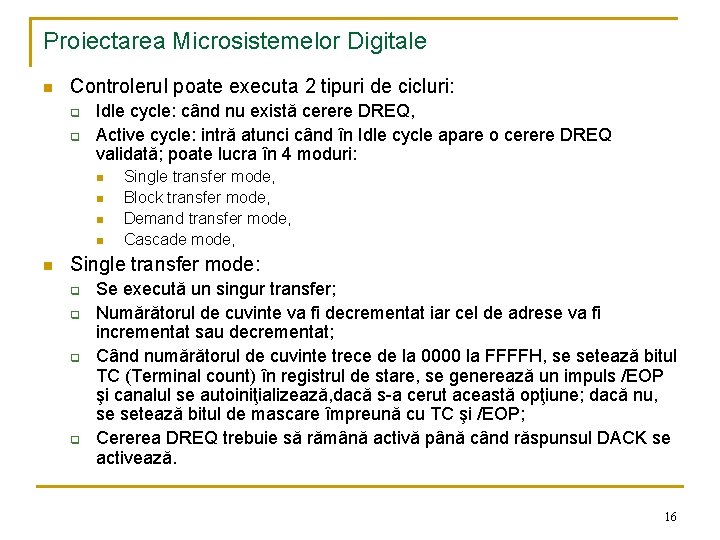 Proiectarea Microsistemelor Digitale n Controlerul poate executa 2 tipuri de cicluri: q q Idle