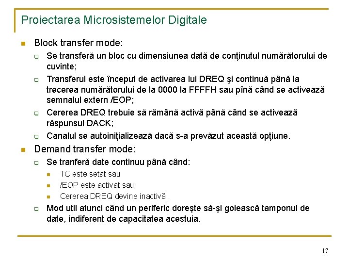 Proiectarea Microsistemelor Digitale n Block transfer mode: q q n Se transferă un bloc