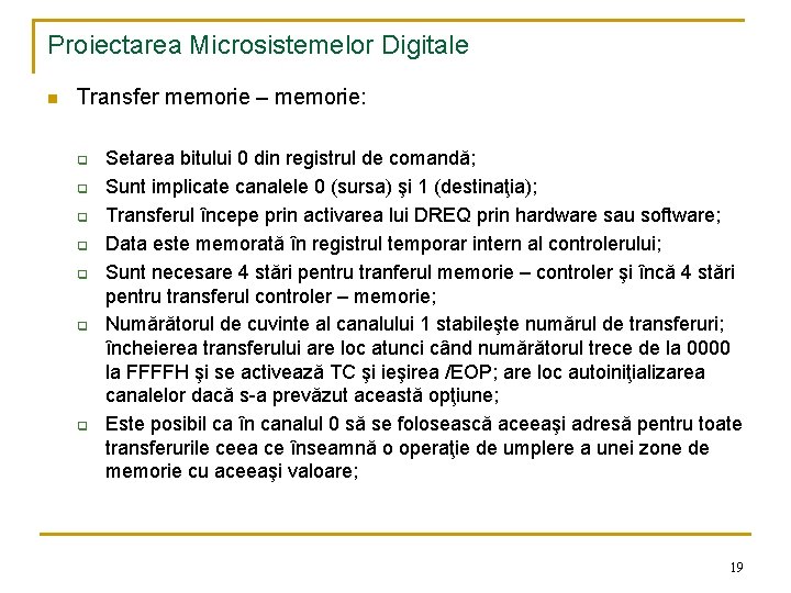 Proiectarea Microsistemelor Digitale n Transfer memorie – memorie: q q q q Setarea bitului