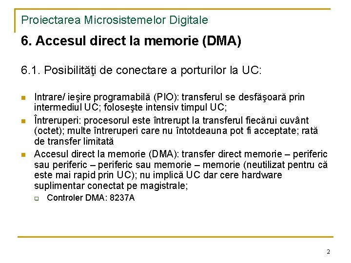Proiectarea Microsistemelor Digitale 6. Accesul direct la memorie (DMA) 6. 1. Posibilităţi de conectare