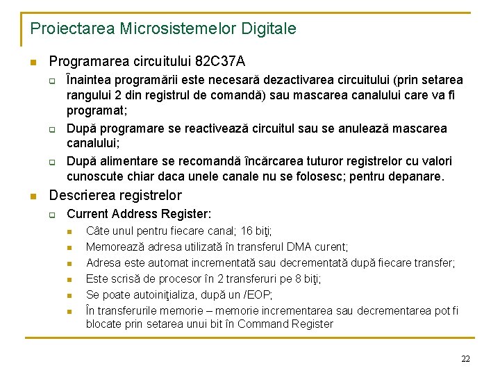 Proiectarea Microsistemelor Digitale n Programarea circuitului 82 C 37 A q q q n