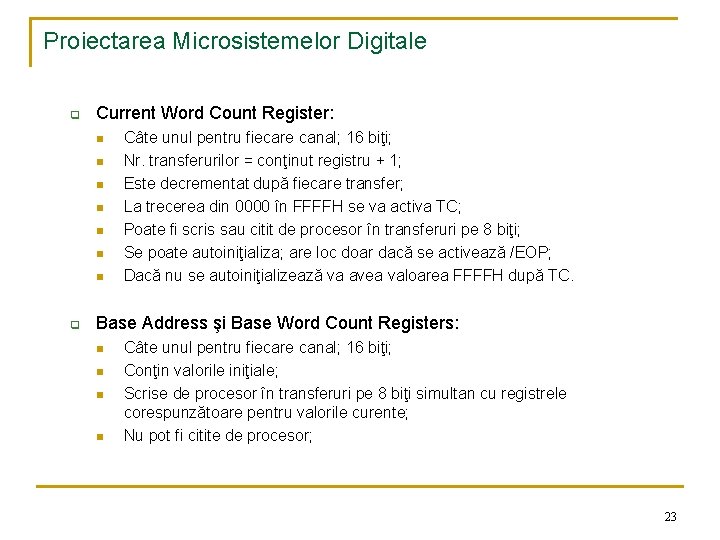 Proiectarea Microsistemelor Digitale q Current Word Count Register: n n n n q Câte
