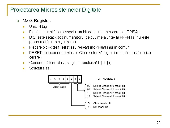 Proiectarea Microsistemelor Digitale q Mask Register: n n n n Unic; 4 biţi; Fiecărui