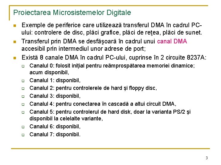 Proiectarea Microsistemelor Digitale n n n Exemple de periferice care utilizează transferul DMA în