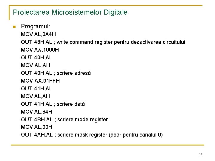 Proiectarea Microsistemelor Digitale n Programul: MOV AL, 0 A 4 H OUT 48 H,