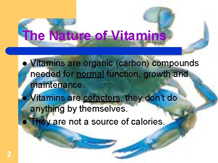 The Nature of Vitamins l l l 2 Vitamins are organic (carbon) compounds needed