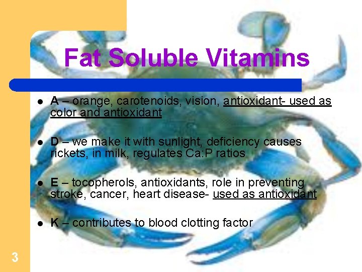 Fat Soluble Vitamins 3 l A – orange, carotenoids, vision, antioxidant- used as color