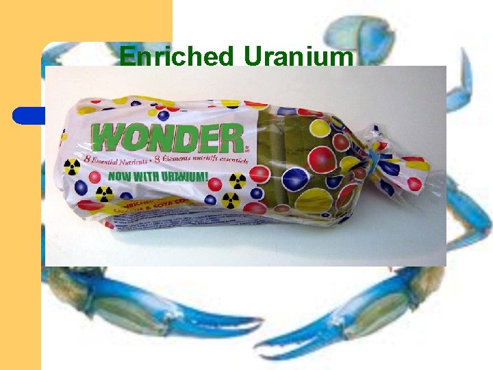 Enriched Uranium “Enriched Uranium 