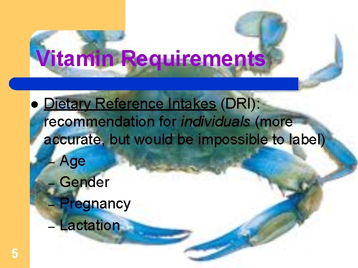 Vitamin Requirements l 5 Dietary Reference Intakes (DRI): recommendation for individuals (more accurate, but