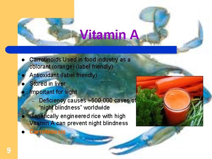 Vitamin A l l l 9 Carrotinoids Used in food industry as a colorant