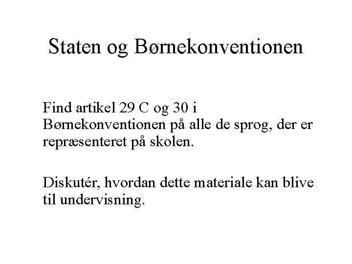 Staten og Børnekonventionen Find artikel 29 C og 30 i Børnekonventionen på alle de