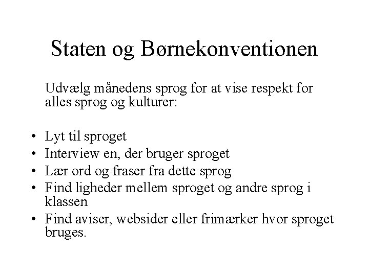 Staten og Børnekonventionen Udvælg månedens sprog for at vise respekt for alles sprog og