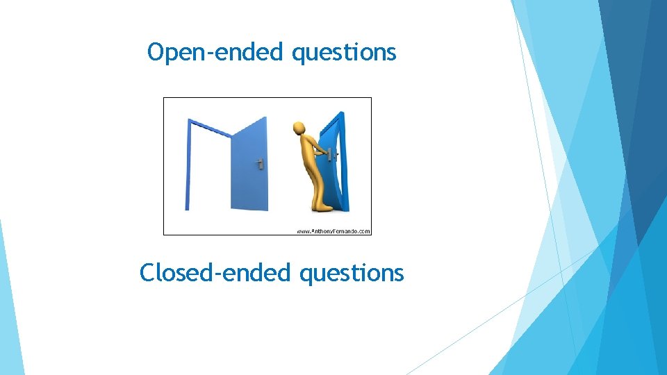 Open-ended questions Closed-ended questions 