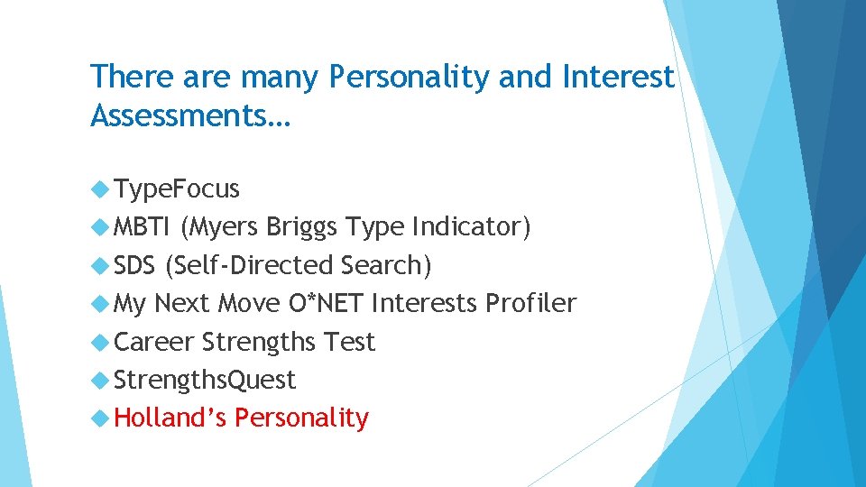 There are many Personality and Interest Assessments… Type. Focus MBTI (Myers Briggs Type Indicator)