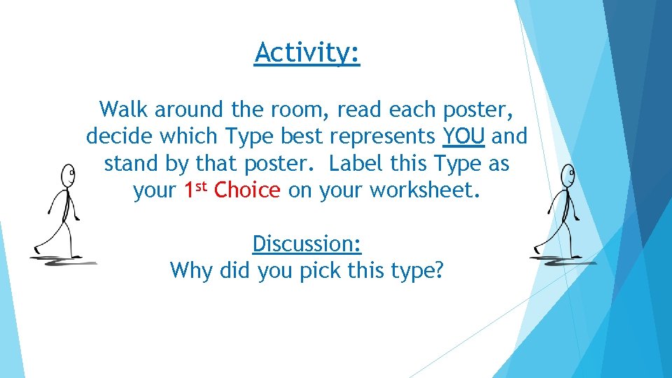 Activity: Walk around the room, read each poster, decide which Type best represents YOU