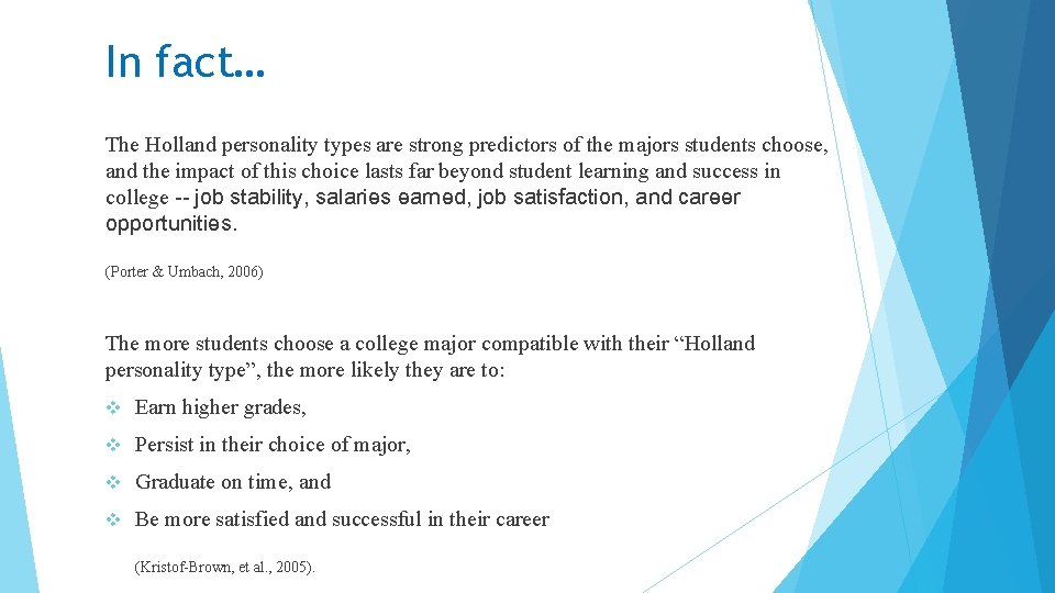 In fact… The Holland personality types are strong predictors of the majors students choose,