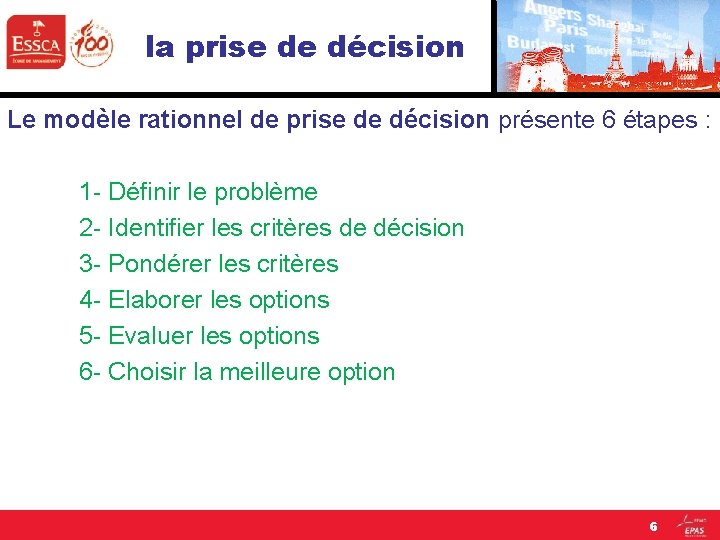 la prise de décision Le modèle rationnel de prise de décision présente 6 étapes