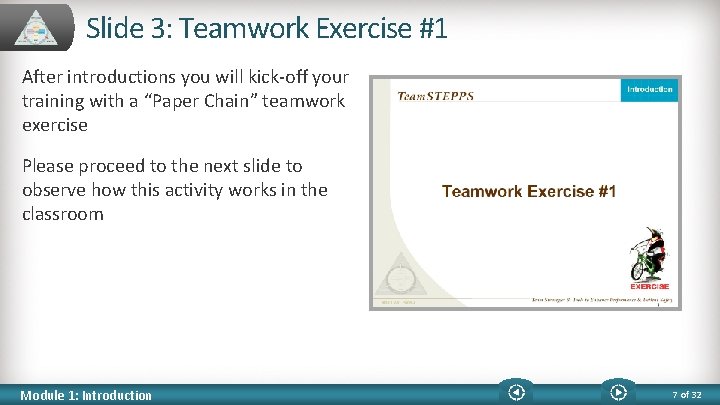 Slide 3: Teamwork Exercise #1 After introductions you will kick-off your training with a