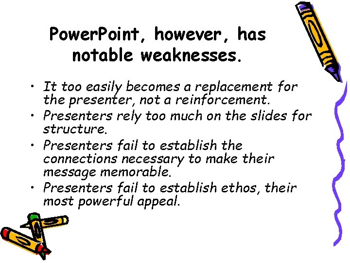 Power. Point, however, has notable weaknesses. • It too easily becomes a replacement for