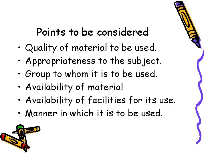 Points to be considered • • • Quality of material to be used. Appropriateness