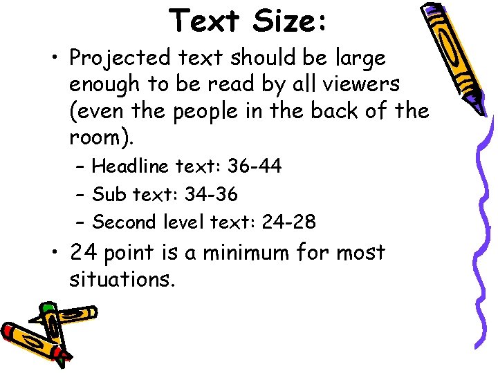 Text Size: • Projected text should be large enough to be read by all