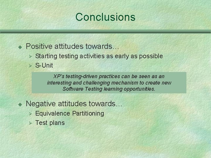 Conclusions u Positive attitudes towards… Ø Ø Starting testing activities as early as possible