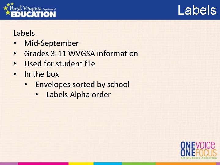 Labels • Mid-September • Grades 3 -11 WVGSA information • Used for student file