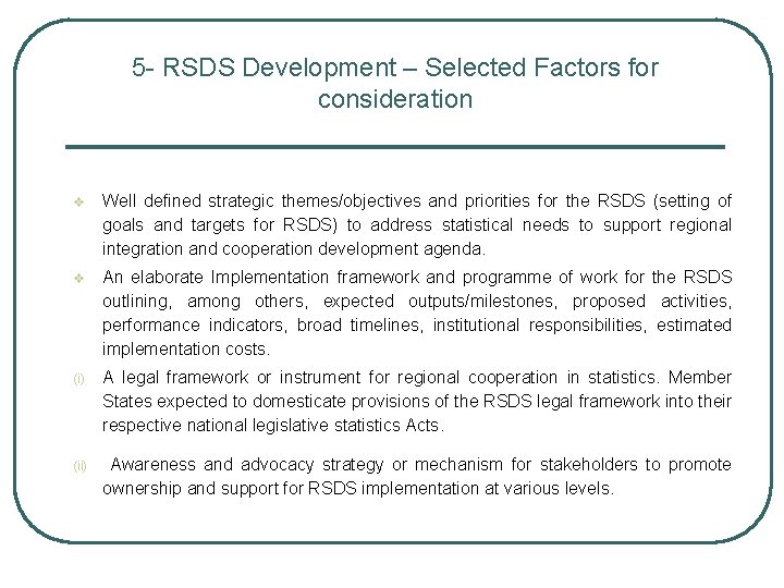 5 - RSDS Development – Selected Factors for consideration v Well defined strategic themes/objectives 5 - RSDS Development – Selected Factors for consideration v Well defined strategic themes/objectives