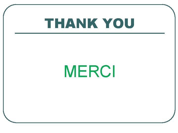THANK YOU MERCI THANK YOU MERCI