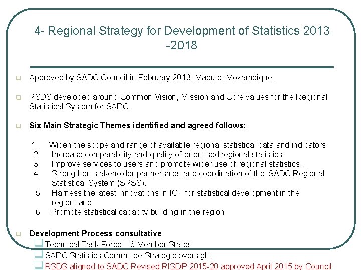 4 - Regional Strategy for Development of Statistics 2013 -2018 q Approved by SADC 4 - Regional Strategy for Development of Statistics 2013 -2018 q Approved by SADC