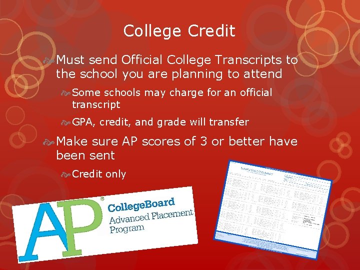 College Credit Must send Official College Transcripts to the school you are planning to