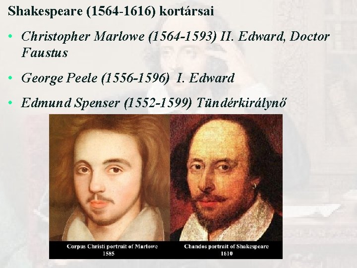 Shakespeare (1564 -1616) kortársai • Christopher Marlowe (1564 -1593) II. Edward, Doctor Faustus • Shakespeare (1564 -1616) kortársai • Christopher Marlowe (1564 -1593) II. Edward, Doctor Faustus •