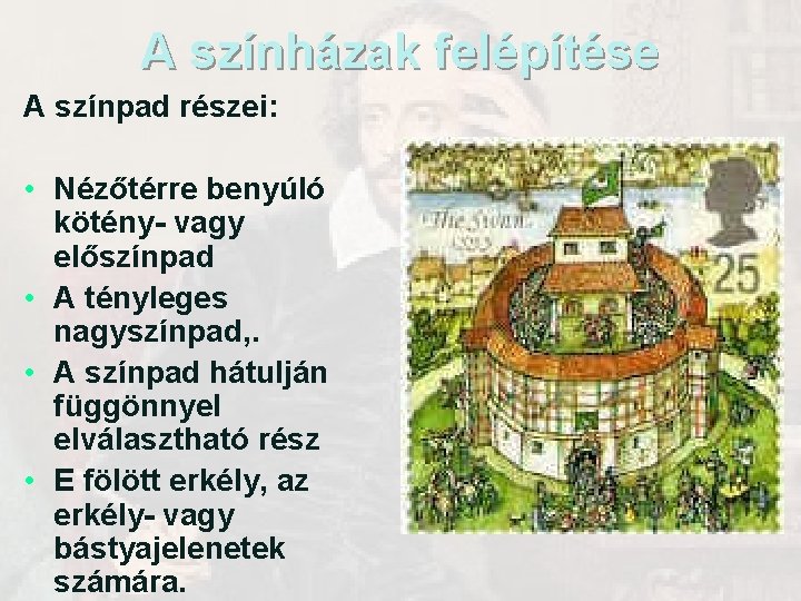 A színházak felépítése A színpad részei: • Nézőtérre benyúló kötény- vagy előszínpad • A A színházak felépítése A színpad részei: • Nézőtérre benyúló kötény- vagy előszínpad • A