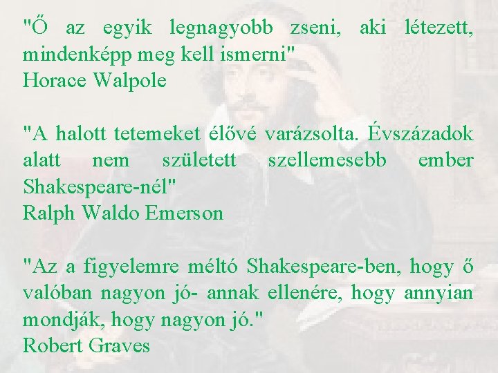 "Ő az egyik legnagyobb zseni, aki létezett, mindenképp meg kell ismerni" Horace Walpole "A "Ő az egyik legnagyobb zseni, aki létezett, mindenképp meg kell ismerni" Horace Walpole "A