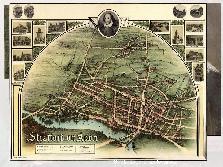 WILLIAM SHAKESPEARE (1564 Stratford-upon-Avon — 1616) Születési dátuma ismeretlen, 1564 ápr. 23 -án keresztelték WILLIAM SHAKESPEARE (1564 Stratford-upon-Avon — 1616) Születési dátuma ismeretlen, 1564 ápr. 23 -án keresztelték
