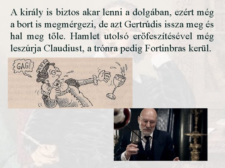 A király is biztos akar lenni a dolgában, ezért még a bort is megmérgezi, A király is biztos akar lenni a dolgában, ezért még a bort is megmérgezi,