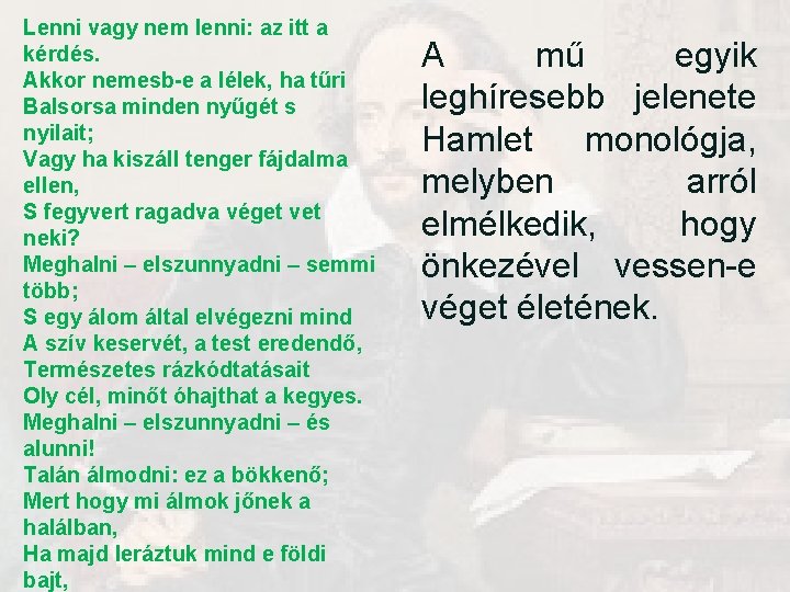 Lenni vagy nem lenni: az itt a kérdés. Akkor nemesb-e a lélek, ha tűri Lenni vagy nem lenni: az itt a kérdés. Akkor nemesb-e a lélek, ha tűri