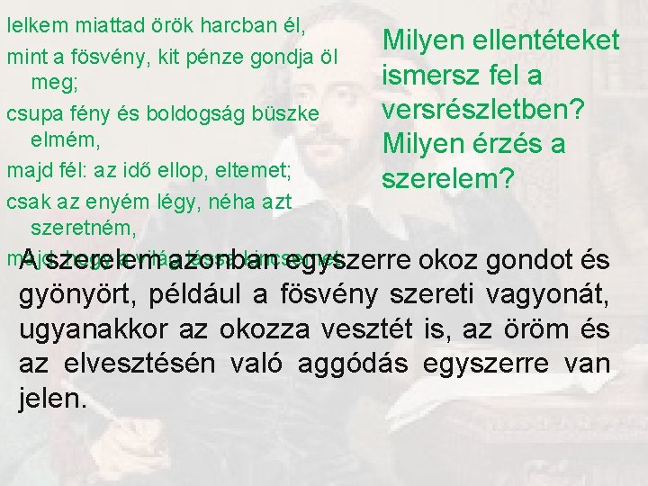 lelkem miattad örök harcban él, Milyen ellentéteket mint a fösvény, kit pénze gondja öl lelkem miattad örök harcban él, Milyen ellentéteket mint a fösvény, kit pénze gondja öl