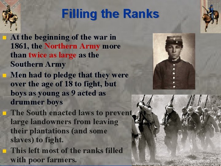 Filling the Ranks n n At the beginning of the war in 1861, the