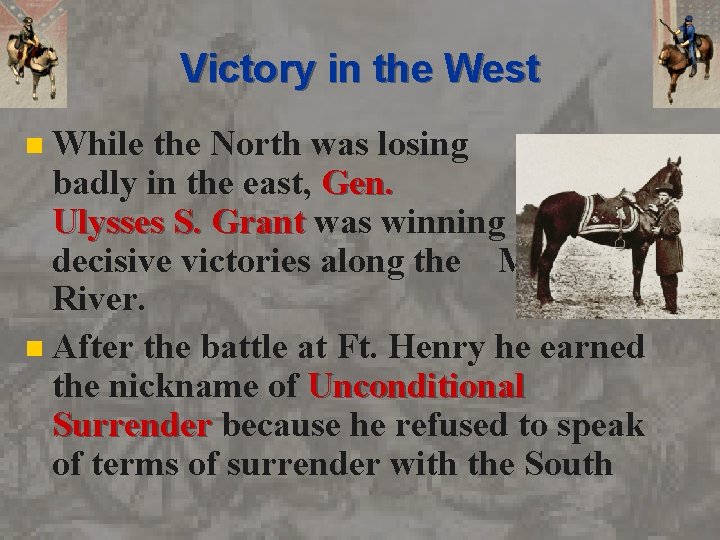 Victory in the West While the North was losing badly in the east, Gen.